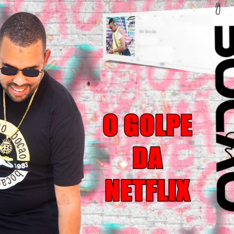 O Golpe da Netflix | Boomplay Music