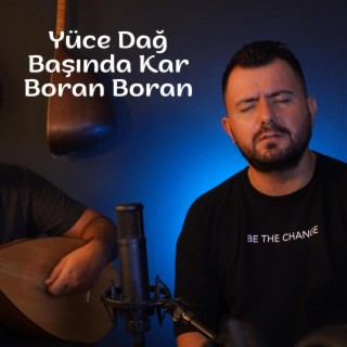 Yüce Dağ Başında Kar Boran Boran