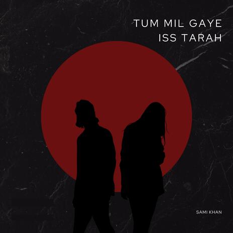 Tum Mil Gaye Iss Tarah | Boomplay Music