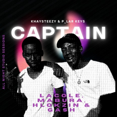Captain ft. Lacole, Gash, Mabura, Hlokzin & P Lar Keys | Boomplay Music