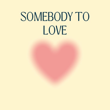 Somebody to Love | Boomplay Music