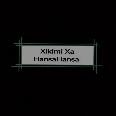 Xikimi Xa Hansahansa ft. XamaCcombo Wa Mhana Vafana | Boomplay Music