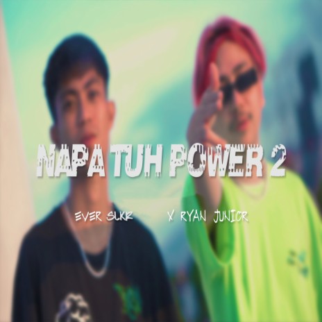 Napa Tuh Power 2 ft. Ryan Junior | Boomplay Music