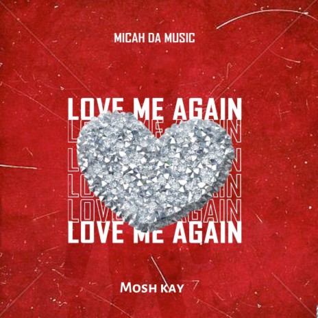 Love Me Again ft. Mosh Kay | Boomplay Music