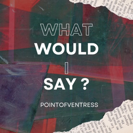 What Would I Say? | Boomplay Music