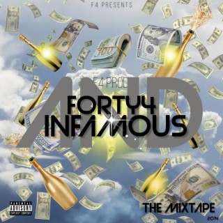 FORTY4 AND INFAMOUS (THEMIXTAPE) 2014