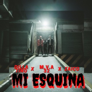 Mi Esquina ft. Dilla Tino & M.V.A 32 lyrics | Boomplay Music