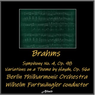 Brahms: Symphony NO. 4, OP. 98 - Variations on a Theme by Haydn, OP. 56A