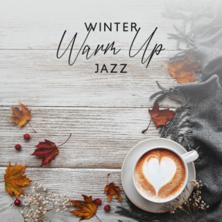 Winter Warm Up Jazz: Warming Jazz Background Slow Bossa Nova for Winter