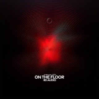 on the floor (8d audio)