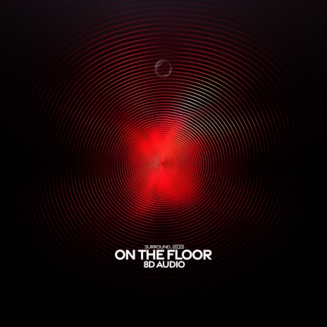 on the floor (8d audio) ft. (((()))) | Boomplay Music