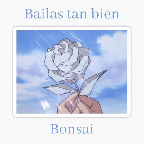 Bailas tan bien | Boomplay Music