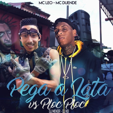 Pega a lata vs Ploc Ploc ft. MC Léo | Boomplay Music