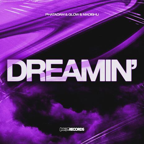 Dreamin' ft. Gl:ow & Madishu | Boomplay Music