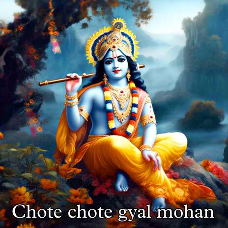 chote chote gyal mohan | Boomplay Music