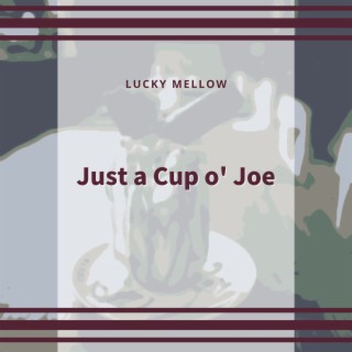 Just a Cup O' Joe