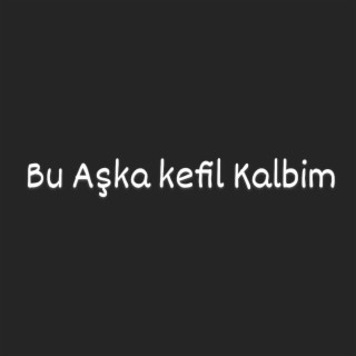 Azizcan Bu Aşka Kefil Kalbim