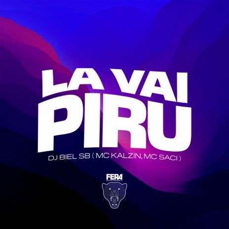 La Vai Piru ft. MC Saci & mc kalzin | Boomplay Music