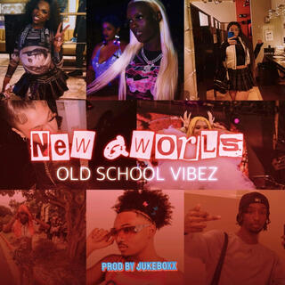 NEW GWORLS (OLD SCHOOL VIBEZ)