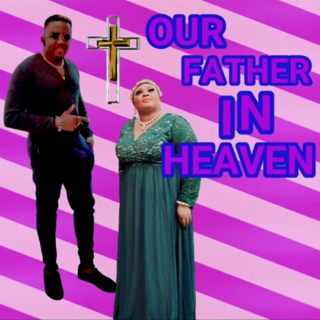 OUR FATHER IN HEAVEN
