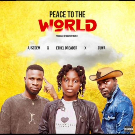 PEACE TO THE WORLD ft. SEDEM X ETHEL DREADER | Boomplay Music