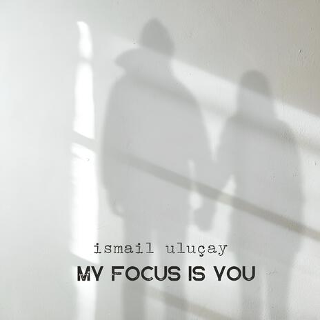 My Focus Is You | Boomplay Music