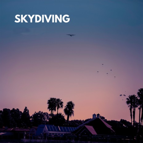 Skydiving | Boomplay Music