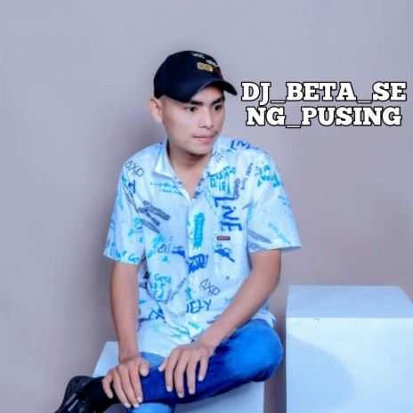 Dj_beta_seng_pusing | Boomplay Music