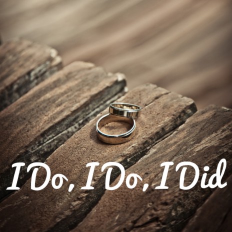 I Do, I Do, I Did