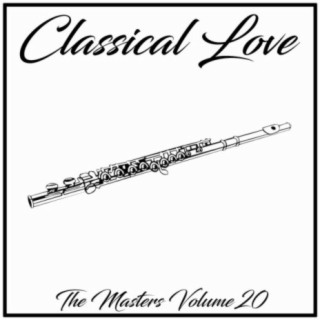 Classical Love: The Masters, Vol. 20