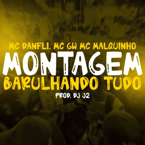 Montagem- Barulhando Tudo ft. MC Danflin, Mc Maiquinho & Tropa da W&S | Boomplay Music