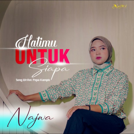 Hatimu Untuk Siapa | Boomplay Music