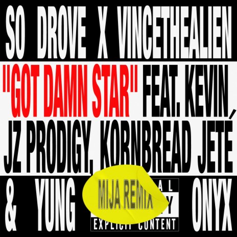 Got Damn Star (Mija Remix) ft. vincethealien, Mija, Kevin Jz Prodigy, Kornbread Jeté & Yung Onyx