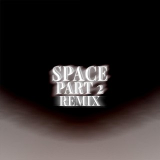 Space, Pt. 2 (Remix)