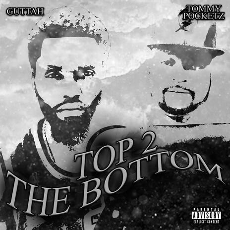 Top 2 The Bottom ft. Guttah | Boomplay Music