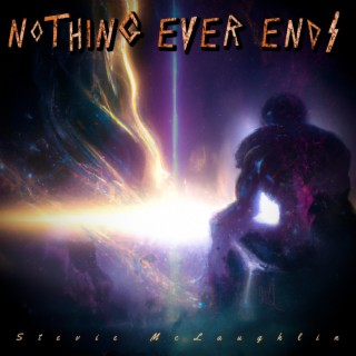 Nothing Ever Ends lyrics | Boomplay Music