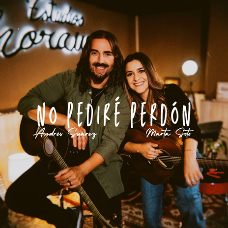 No pediré perdón ft. Andrés Suárez | Boomplay Music