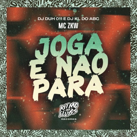 Joga e Não Para ft. DJ Duh 011 & DJ KL do ABC | Boomplay Music