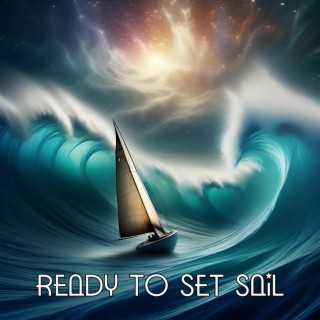 Ready To Set Sail lyrics | Boomplay Music