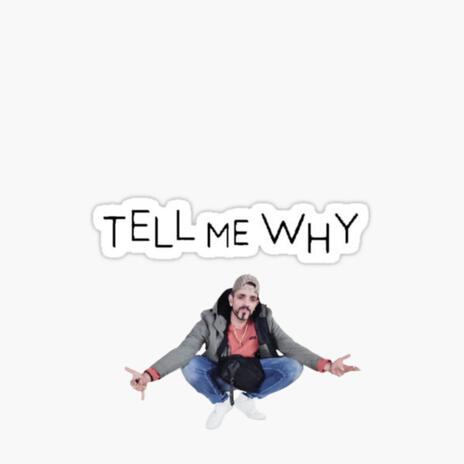 Tell me why? | Boomplay Music