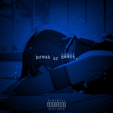 break ur heart. | Boomplay Music