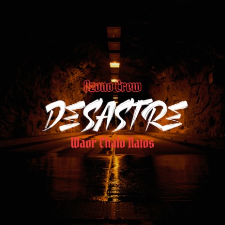 Desastre ft. Ozono Crew & Chalo | Boomplay Music