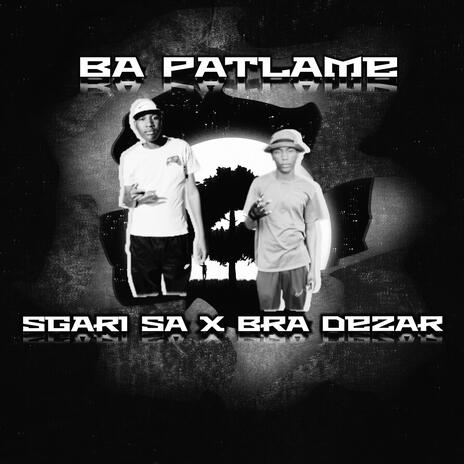 Ba Patlame ft. Bra Dezar | Boomplay Music