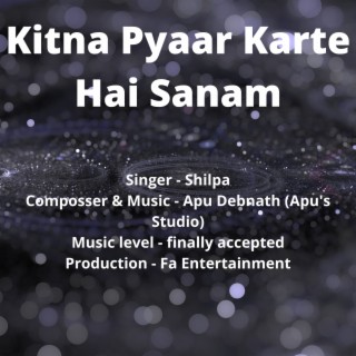 Kitna Pyaar Karte Hai Sanam