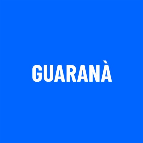 Guaranà | Boomplay Music