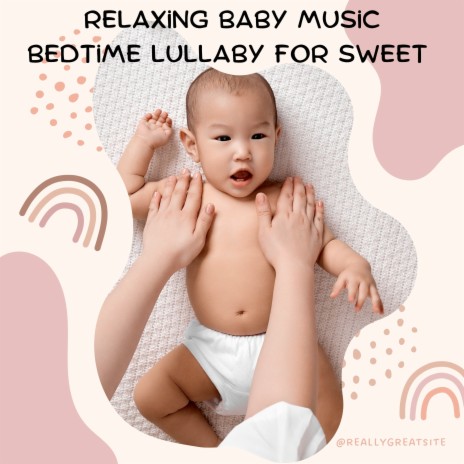 Relaxing Baby Music Bedtime Lullaby for Sweet