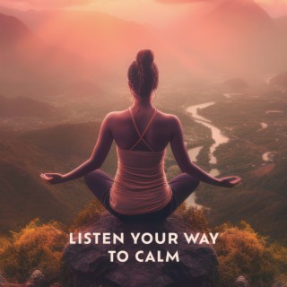 Listen Your Way to Calm: Free Yourself of Emotional Tension, Find the Focus and Energy to Deal with Difficulties