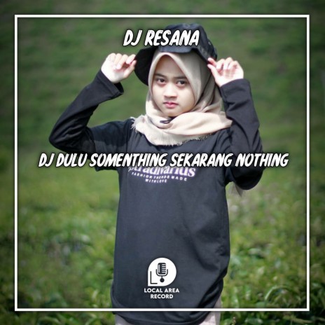 DJ Dulu Somenthing Sekarang Nothing