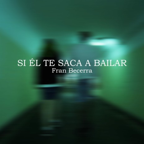 Si él te saca a bailar | Boomplay Music