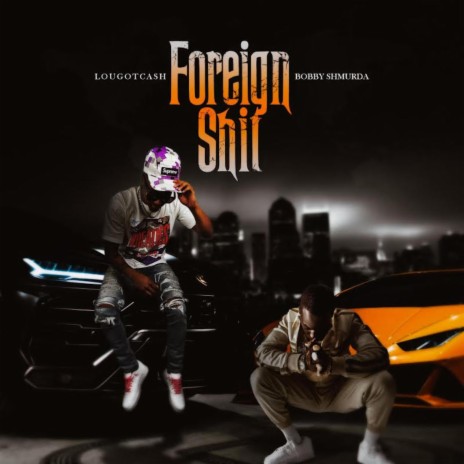 Foreign Shit ft. Bobby Shmurda | Boomplay Music